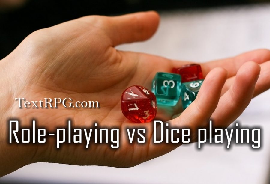 It is called "Role-play" not "Dice play"